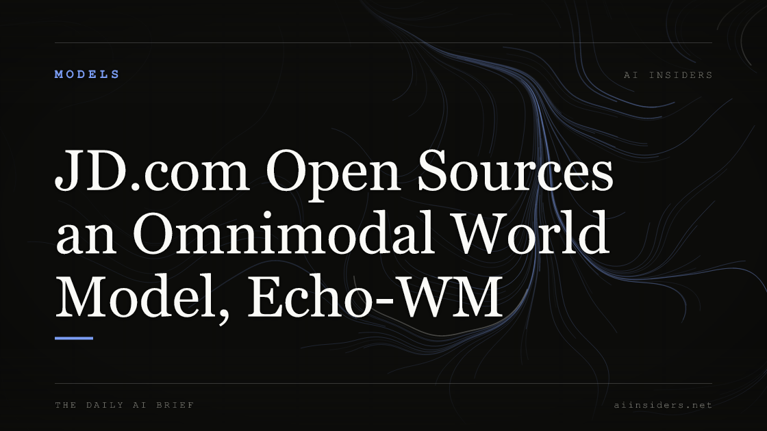 JD.com Open Sources an Omnimodal World Model, Echo-WM, featured image for AI Insiders