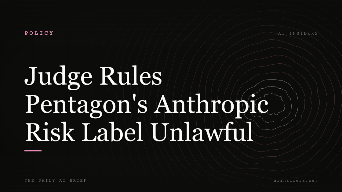 Judge Rules Pentagon's Anthropic Risk Label Unlawful, featured image for AI Insiders