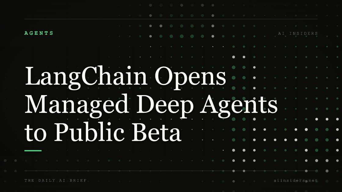 LangChain Opens Managed Deep Agents to Public Beta, featured image for AI Insiders