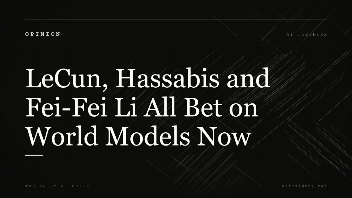 LeCun, Hassabis and Fei-Fei Li All Bet on World Models Now, featured image for AI Insiders