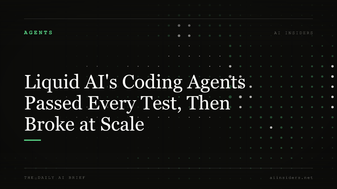 Liquid AI's Coding Agents Passed Every Test, Then Broke at Scale, featured image for AI Insiders