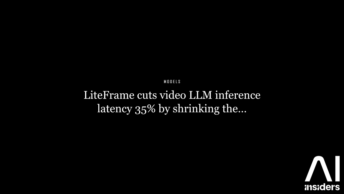 LiteFrame cuts video LLM inference latency 35% by shrinking the vision encoder — featured image for AI Insiders