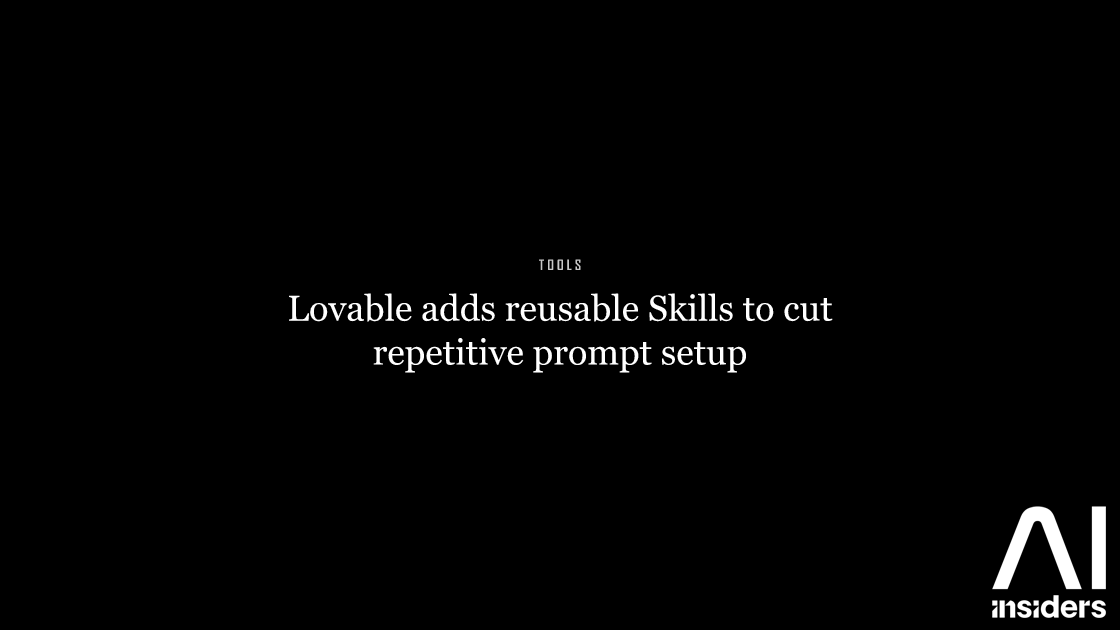 Lovable adds reusable Skills to cut repetitive prompt setup — featured image for AI Insiders