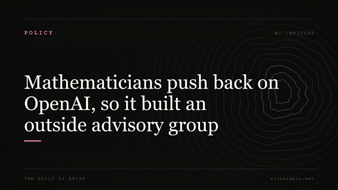 Mathematicians push back on OpenAI, so it built an outside advisory group, featured image for AI Insiders