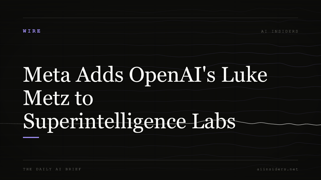 Meta Adds OpenAI's Luke Metz to Superintelligence Labs, featured image for AI Insiders