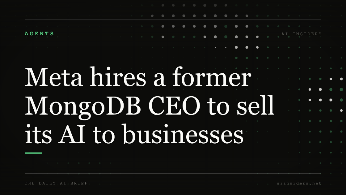 Meta hires a former MongoDB CEO to sell its AI to businesses, featured image for AI Insiders