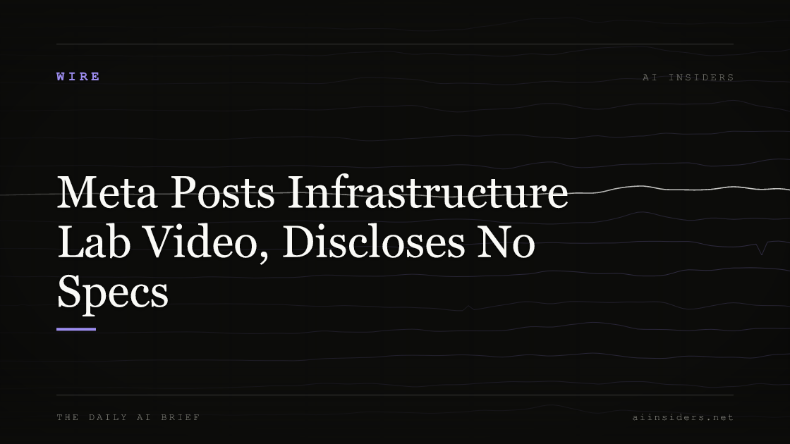 Meta Posts Infrastructure Lab Video, Discloses No Specs, featured image for AI Insiders