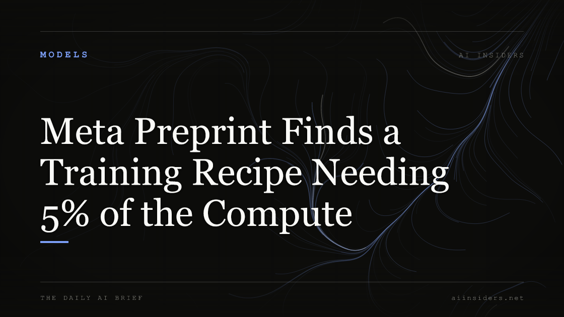 Meta Preprint Finds a Training Recipe Needing 5% of the Compute, featured image for AI Insiders