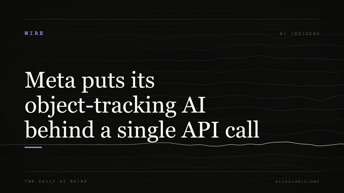 Meta puts its object-tracking AI behind a single API call, featured image for AI Insiders