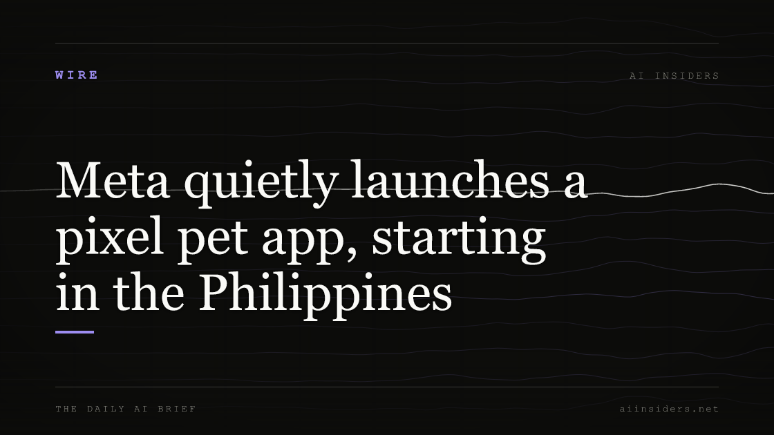 Meta quietly launches a pixel pet app, starting in the Philippines, featured image for AI Insiders