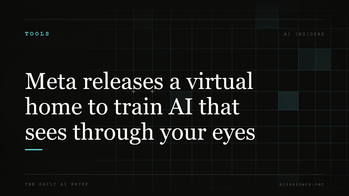 Meta releases a virtual home to train AI that sees through your eyes, featured image for AI Insiders