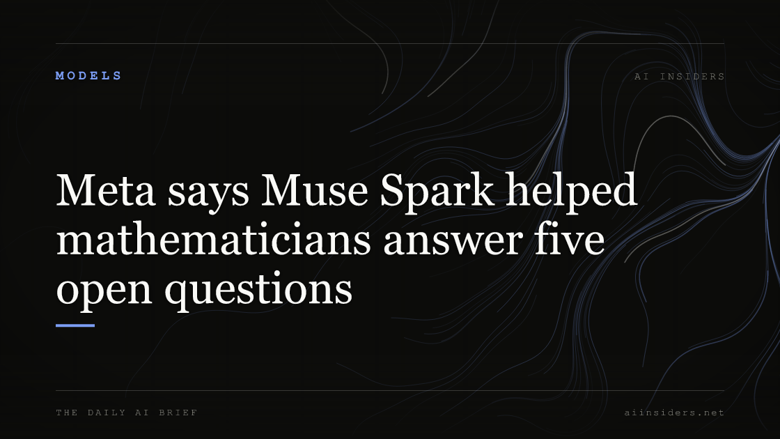 Meta says Muse Spark helped mathematicians answer five open questions, featured image for AI Insiders