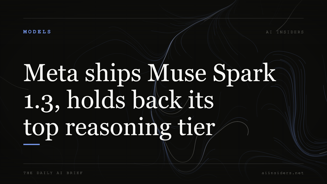 Meta ships Muse Spark 1.3, holds back its top reasoning tier, featured image for AI Insiders