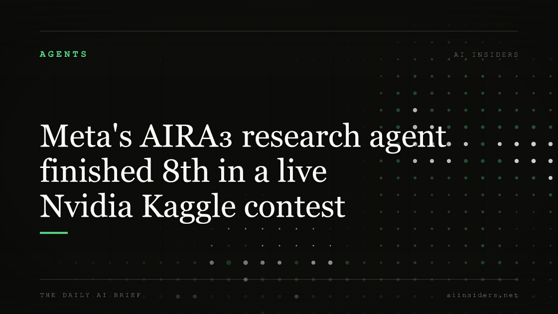 Meta's AIRA₃ research agent finished 8th in a live Nvidia Kaggle contest, featured image for AI Insiders