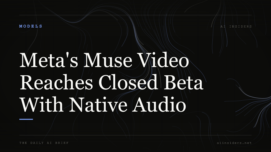 Meta's Muse Video Reaches Closed Beta With Native Audio, featured image for AI Insiders