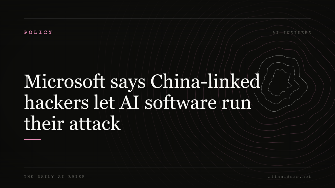 Microsoft says China-linked hackers let AI software run their attack, featured image for AI Insiders