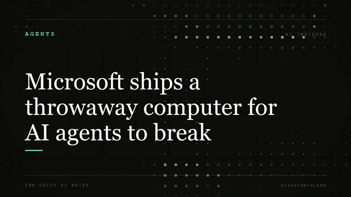 Microsoft ships a throwaway computer for AI agents to break, featured image for AI Insiders