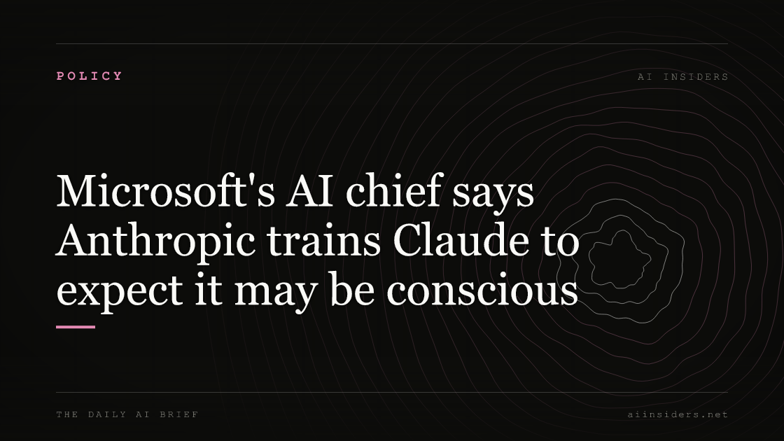 Microsoft's AI chief says Anthropic trains Claude to expect it may be conscious, featured image for AI Insiders