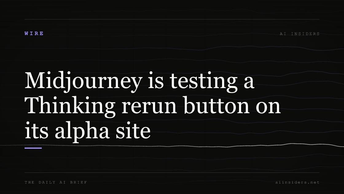 Midjourney is testing a Thinking rerun button on its alpha site, featured image for AI Insiders