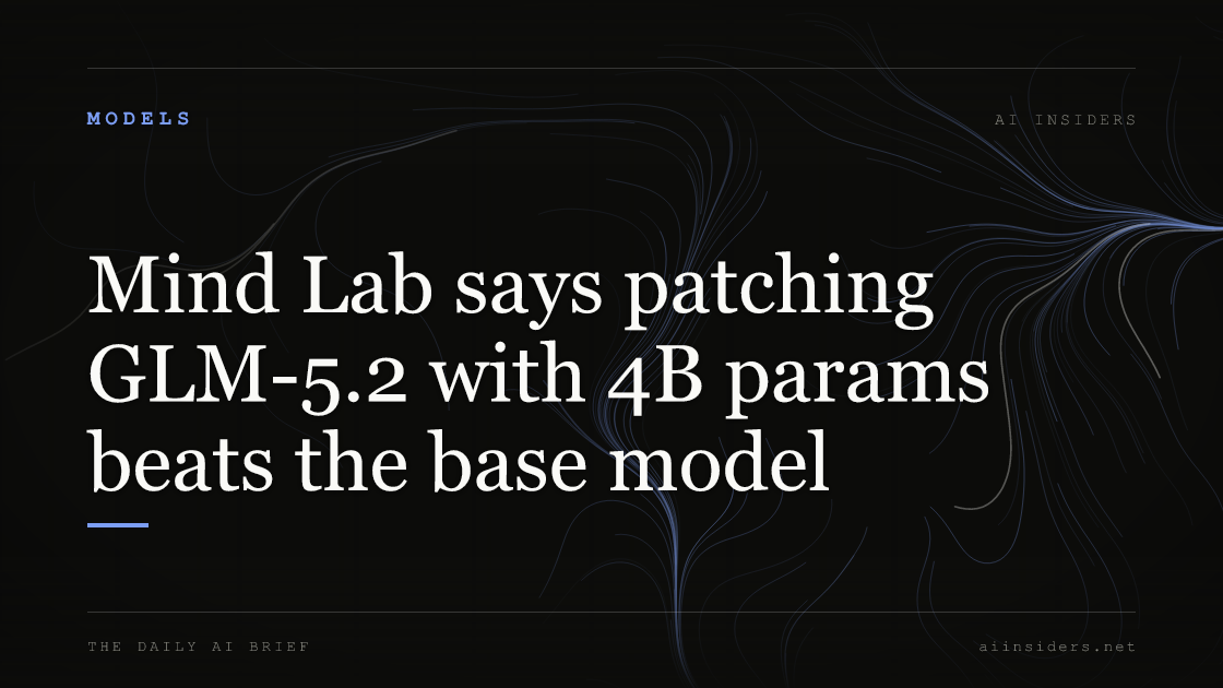 Mind Lab says patching GLM-5.2 with 4B params beats the base model, featured image for AI Insiders