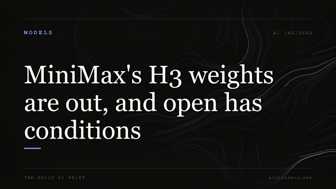 MiniMax's H3 weights are out, and open has conditions, featured image for AI Insiders