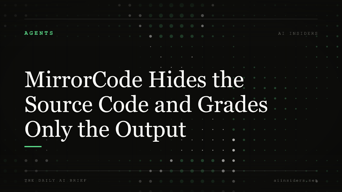 MirrorCode Hides the Source Code and Grades Only the Output, featured image for AI Insiders