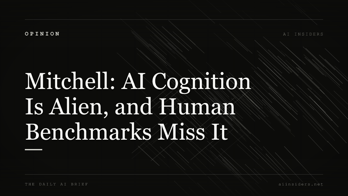 Mitchell: AI Cognition Is Alien, and Human Benchmarks Miss It, featured image for AI Insiders