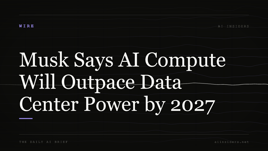 Musk Says AI Compute Will Outpace Data Center Power by 2027, featured image for AI Insiders