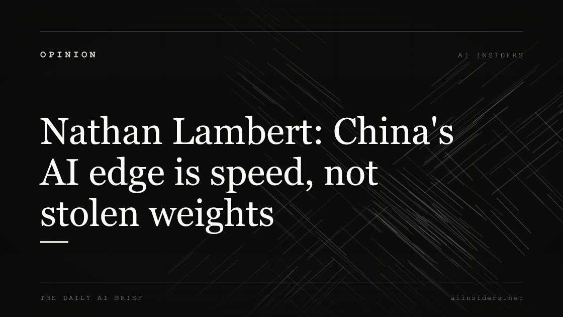 Nathan Lambert: China's AI edge is speed, not stolen weights, featured image for AI Insiders