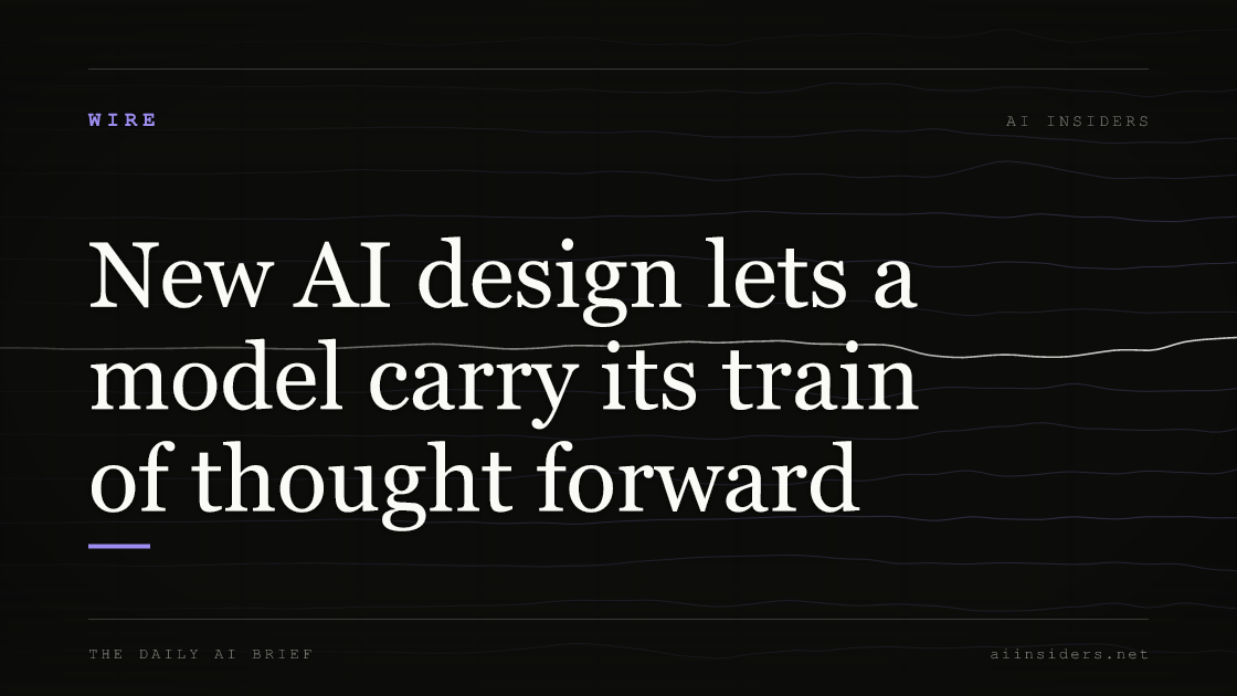 New AI design lets a model carry its train of thought forward, featured image for AI Insiders