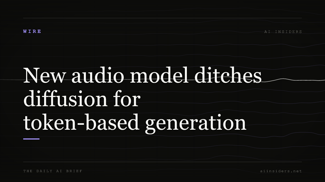 New audio model ditches diffusion for token-based generation, featured image for AI Insiders