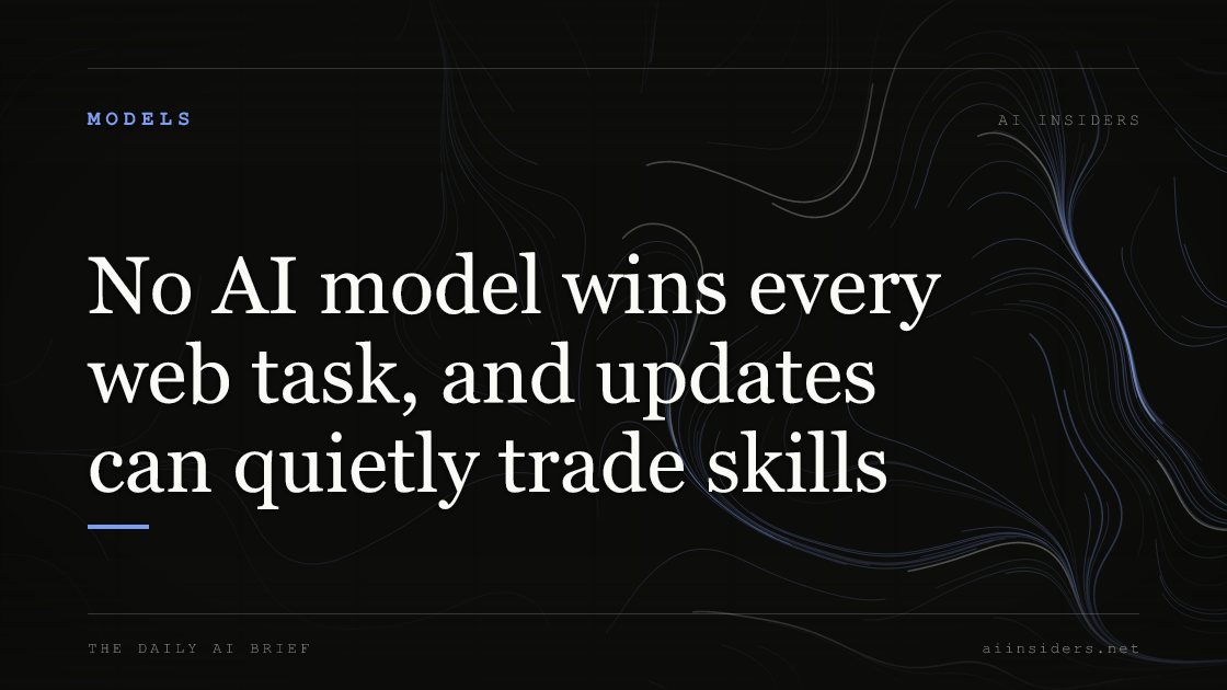 No AI model wins every web task, and updates can quietly trade skills, featured image for AI Insiders