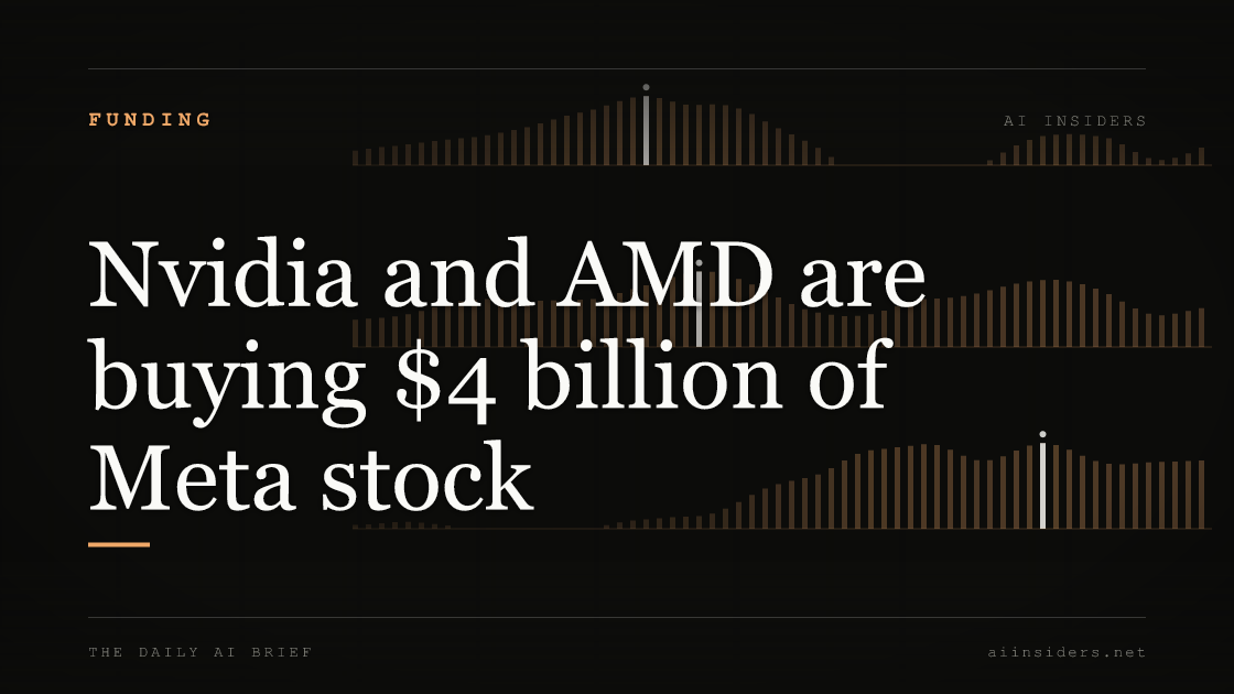 Nvidia and AMD are buying $4 billion of Meta stock, featured image for AI Insiders