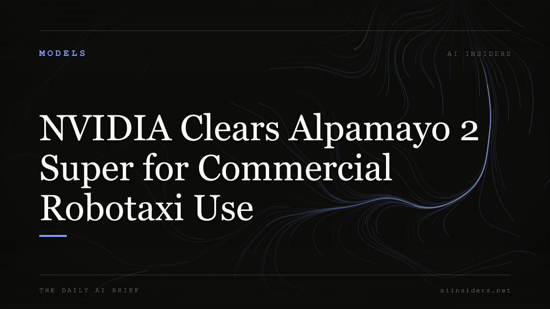 NVIDIA Clears Alpamayo 2 Super for Commercial Robotaxi Use, featured image for AI Insiders