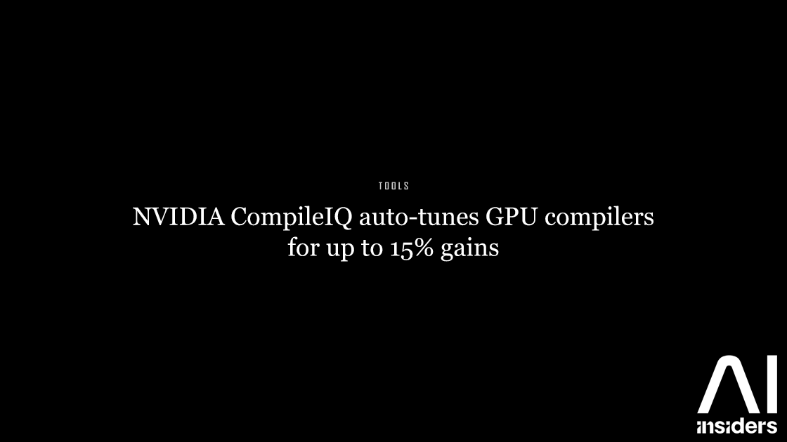 NVIDIA CompileIQ auto-tunes GPU compilers for up to 15% gains — featured image for AI Insiders