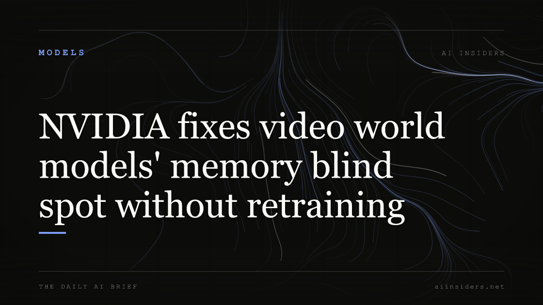 NVIDIA fixes video world models' memory blind spot without retraining, featured image for AI Insiders