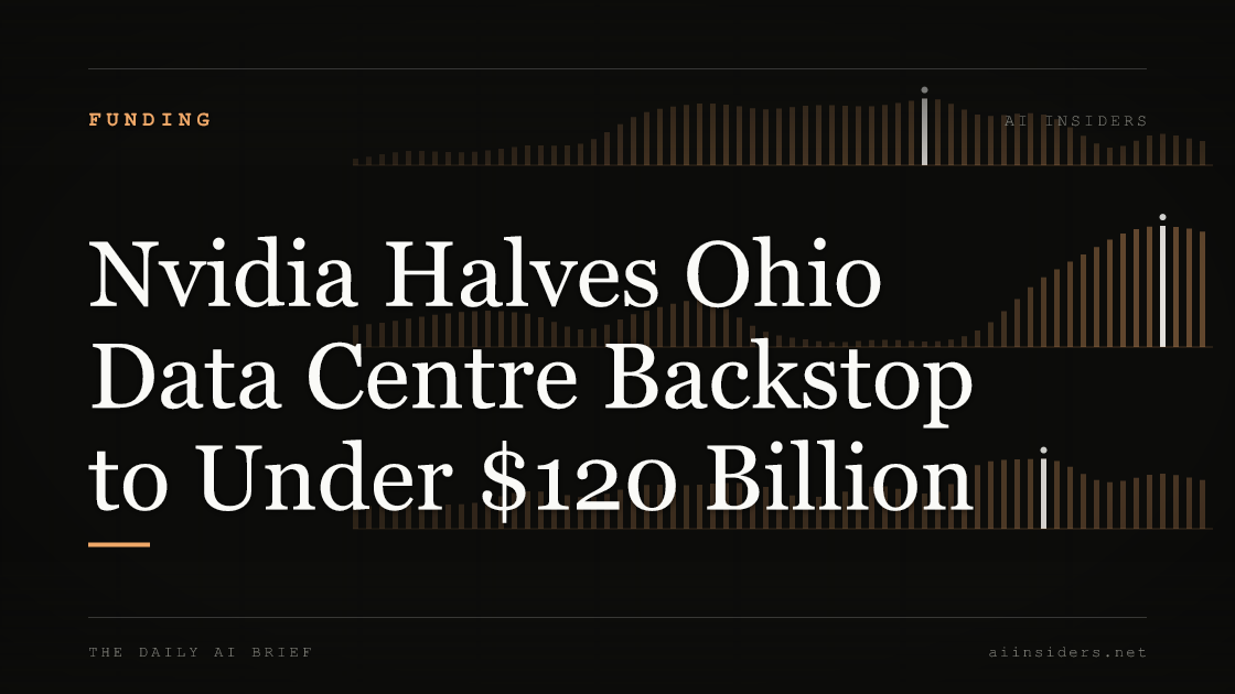 Nvidia Halves Ohio Data Centre Backstop to Under $120 Billion, featured image for AI Insiders