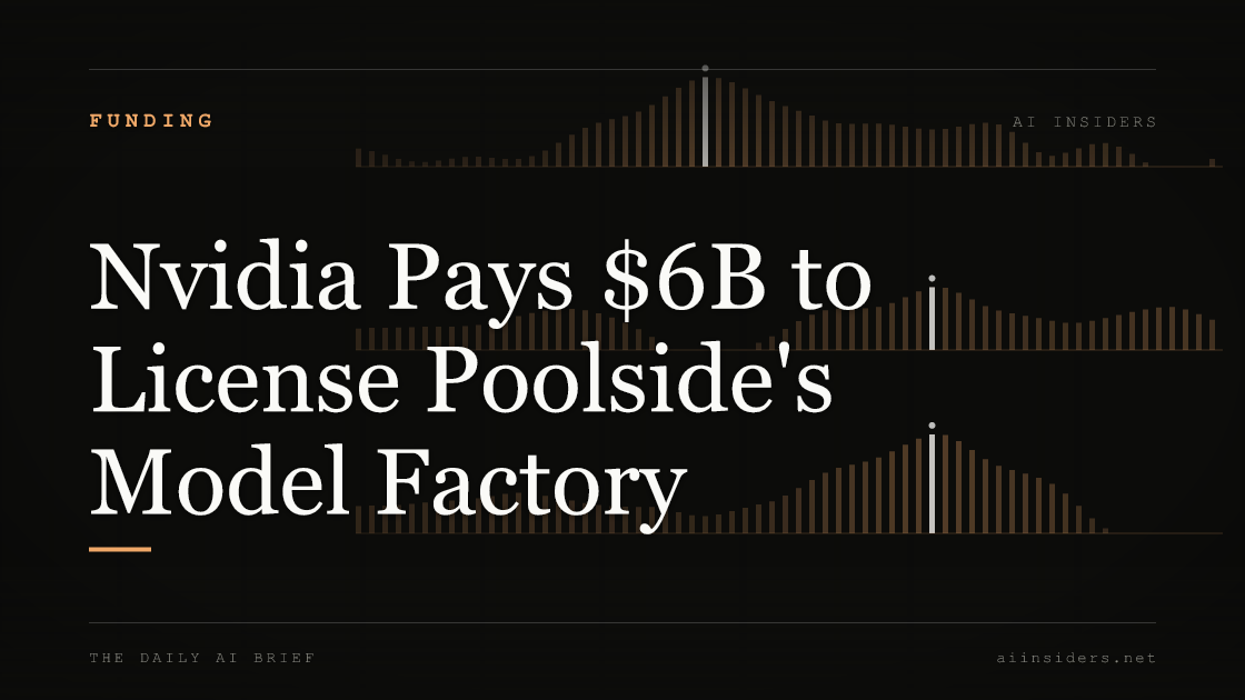 Nvidia Pays $6B to License Poolside's Model Factory, featured image for AI Insiders
