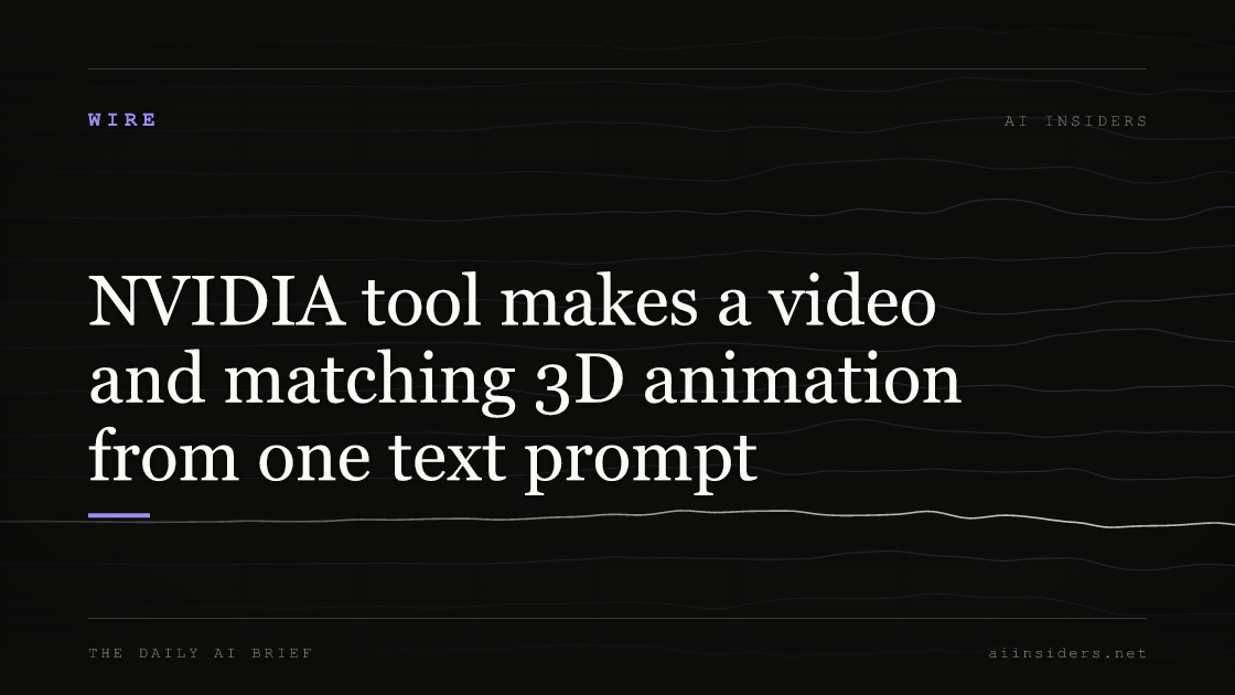 NVIDIA tool makes a video and matching 3D animation from one text prompt, featured image for AI Insiders