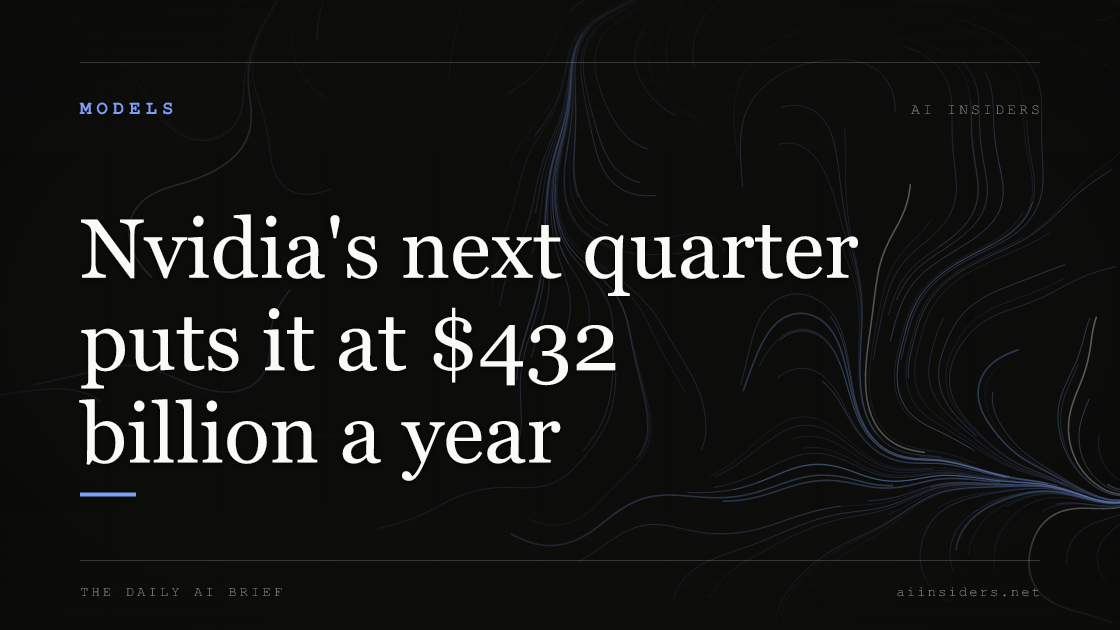 Nvidia's next quarter puts it at $432 billion a year, featured image for AI Insiders