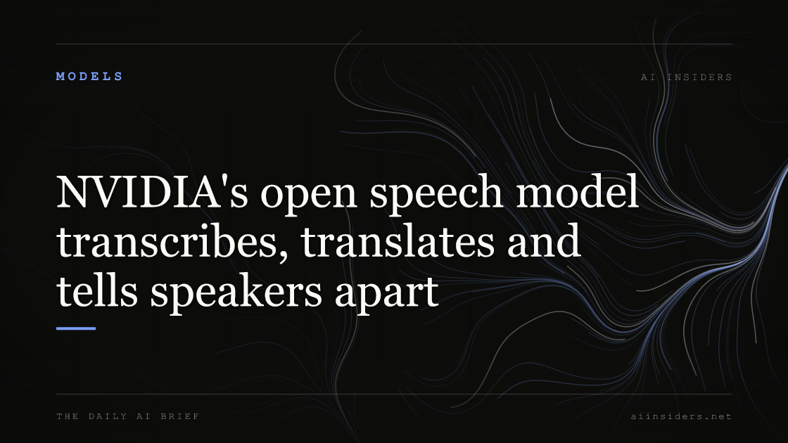 NVIDIA's open speech model transcribes, translates and tells speakers apart, featured image for AI Insiders