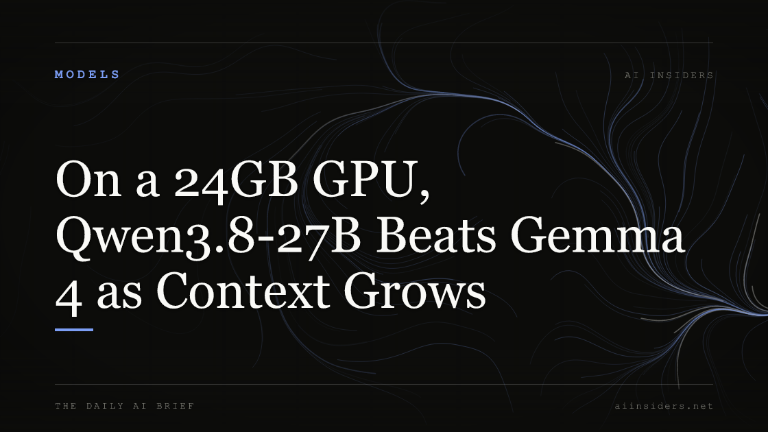 On a 24GB GPU, Qwen3.8-27B Beats Gemma 4 as Context Grows, featured image for AI Insiders