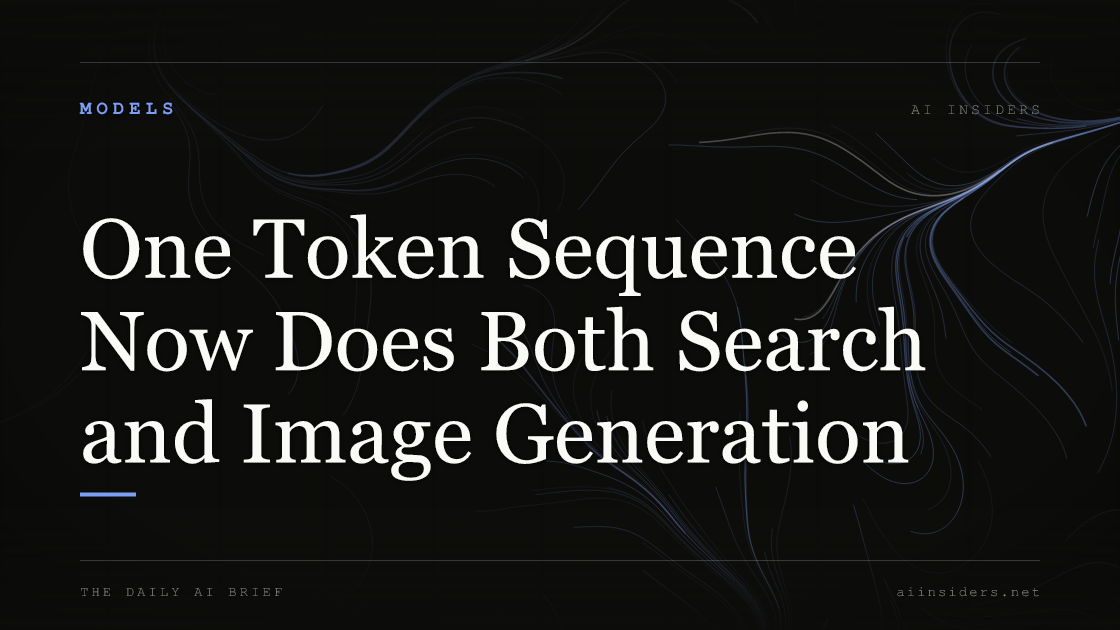 One Token Sequence Now Does Both Search and Image Generation, featured image for AI Insiders