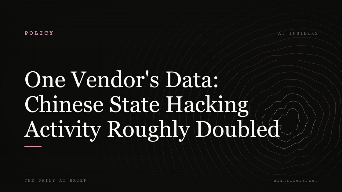 One Vendor's Data: Chinese State Hacking Activity Roughly Doubled, featured image for AI Insiders