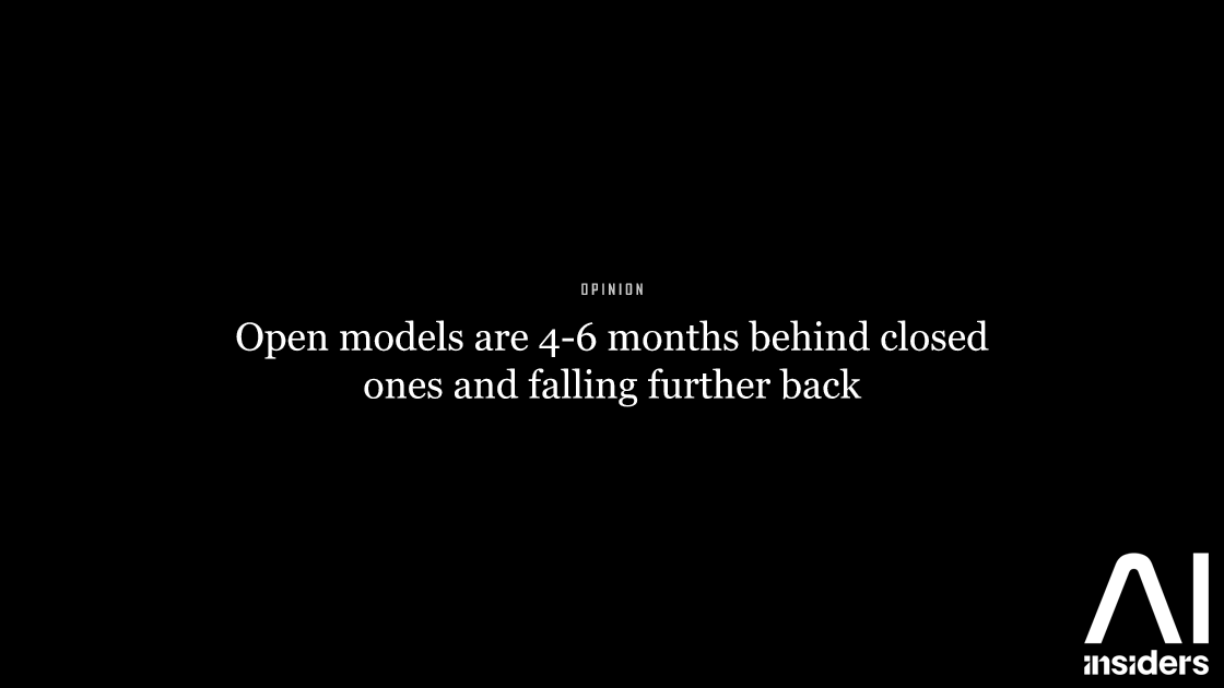 Open models are 4-6 months behind closed ones and falling further back — featured image for AI Insiders
