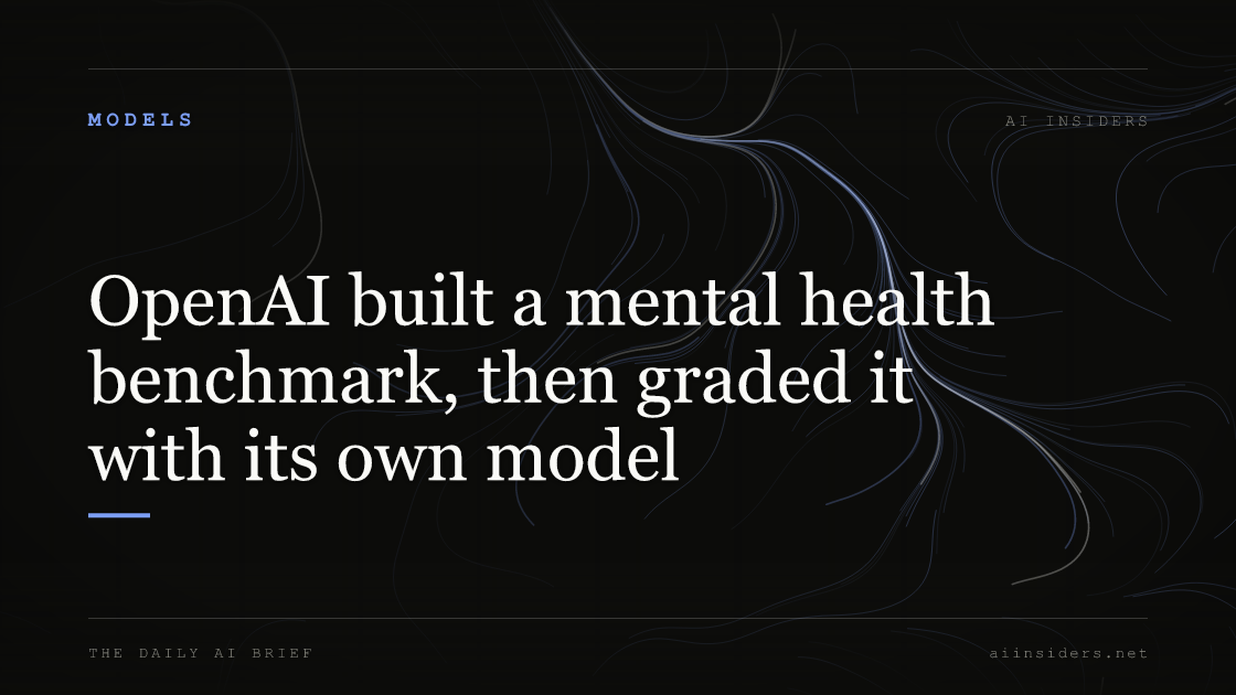 OpenAI built a mental health benchmark, then graded it with its own model, featured image for AI Insiders