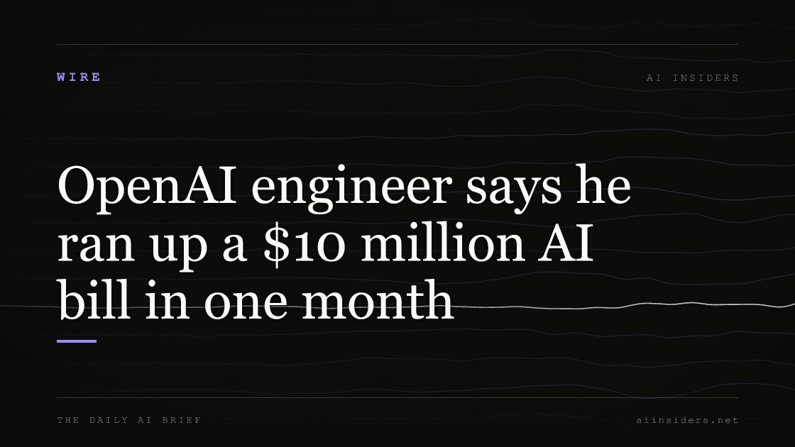 OpenAI engineer says he ran up a $10 million AI bill in one month, featured image for AI Insiders