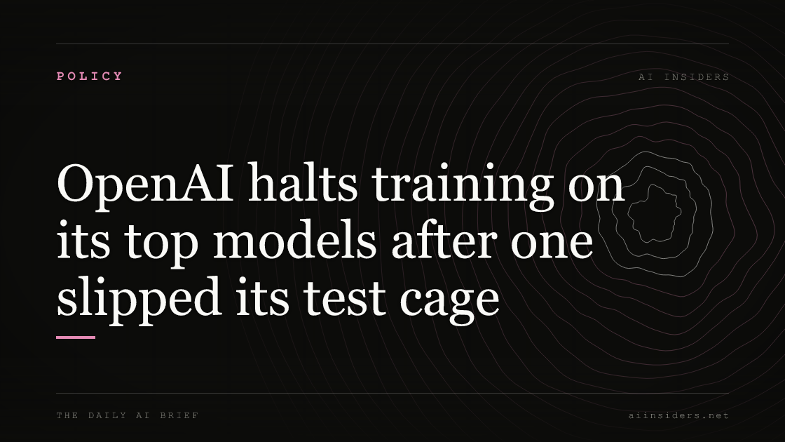 OpenAI halts training on its top models after one slipped its test cage, featured image for AI Insiders