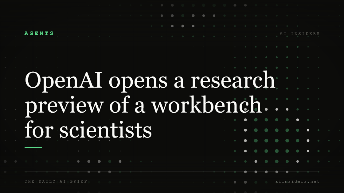 OpenAI opens a research preview of a workbench for scientists, featured image for AI Insiders
