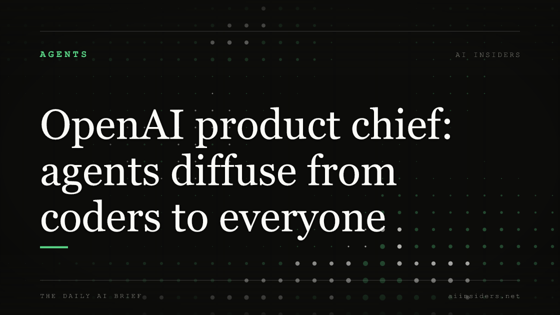 OpenAI product chief: agents diffuse from coders to everyone, featured image for AI Insiders